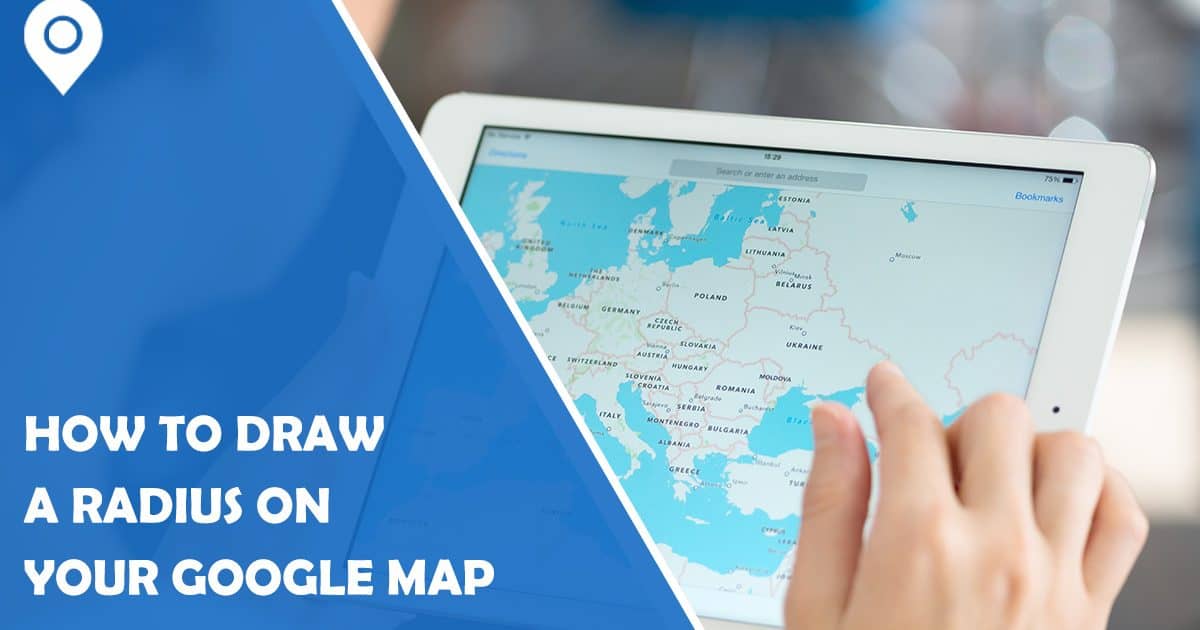 How to Draw a Radius on Your Google Map - Google Maps Widget