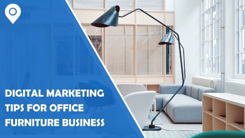 Digital Marketing Tips for Your Office Furniture Business