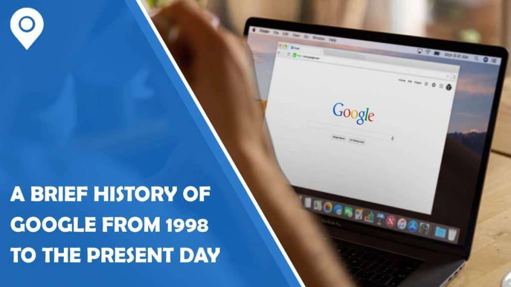 a brief history of google from 1998 to the present day