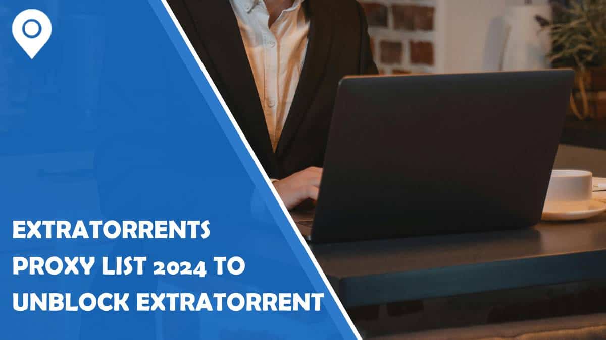 ExtraTorrents Proxy List 2024 To Unblock Extratorrent