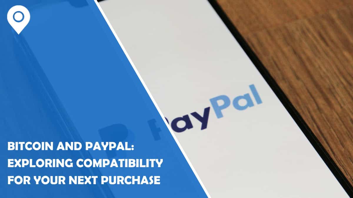 Bitcoin and PayPal: Exploring Compatibility for Your Next Purchase