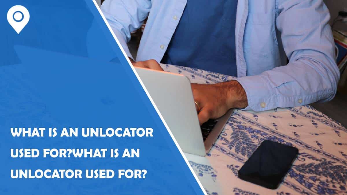 What Is an Unlocator Used For?