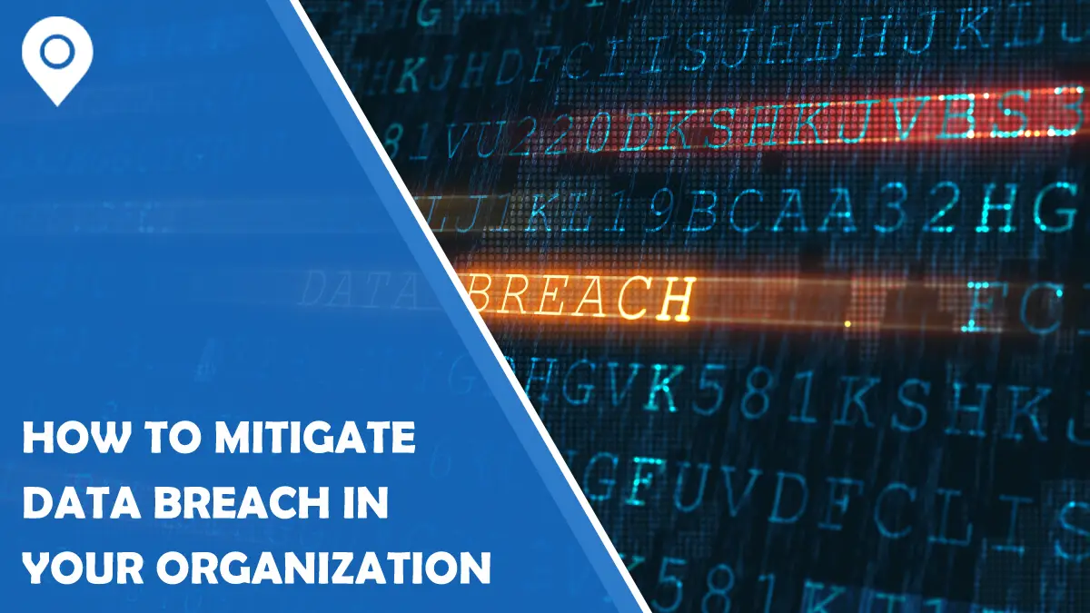 How To Mitigate Data Breach In Your Organization 