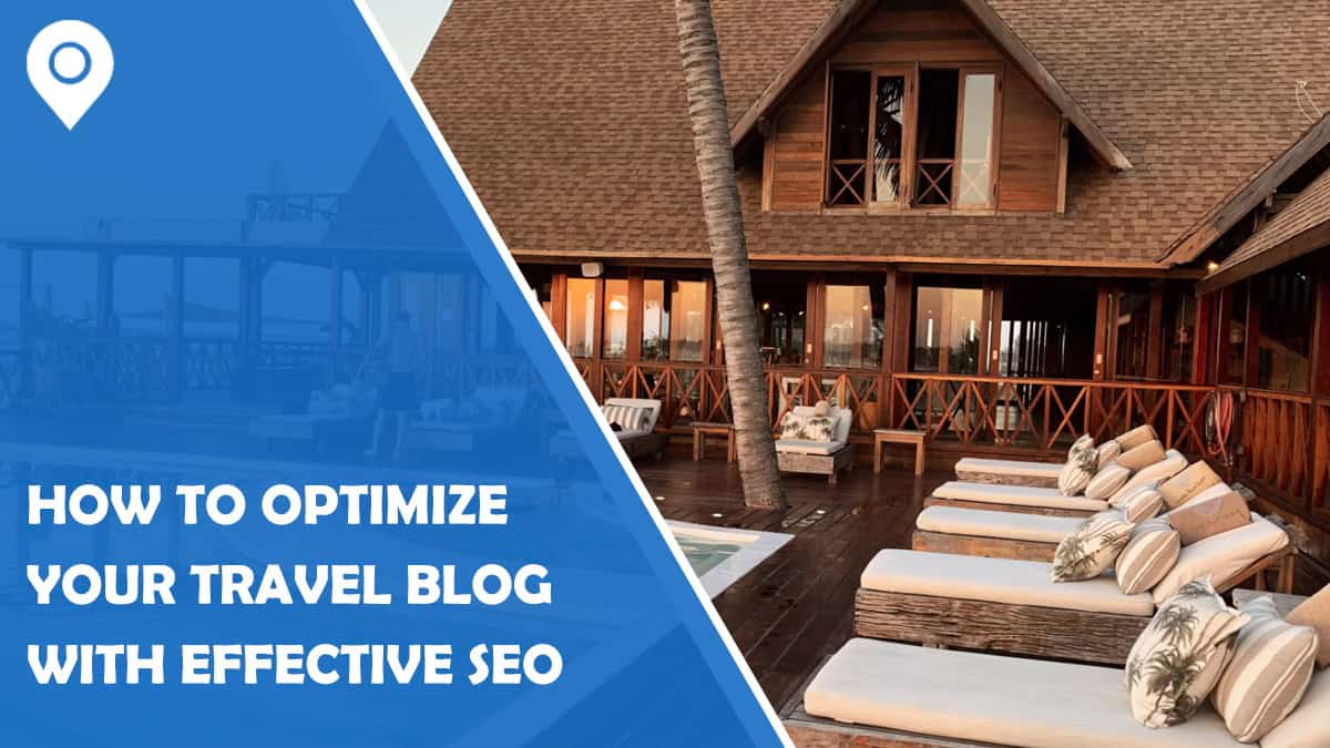 How to Optimize Your Travel Blog with Effective SEO Techniques