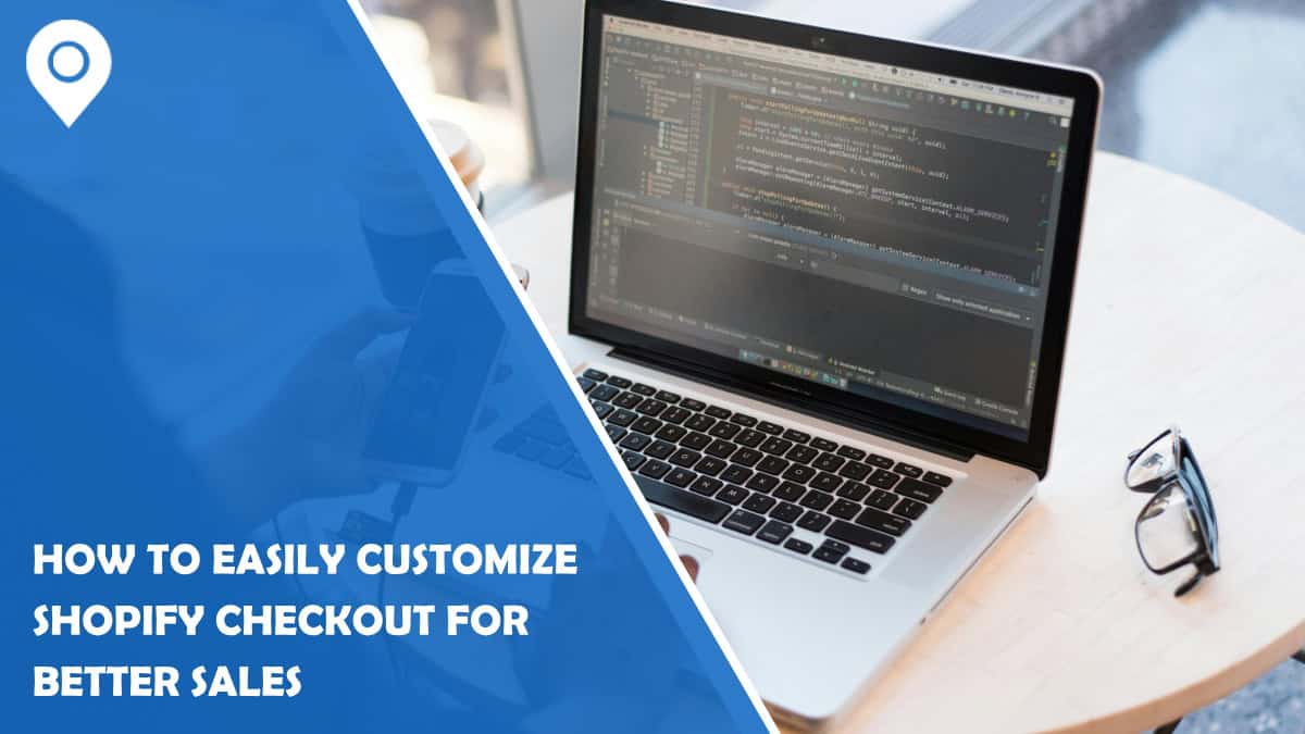 How to Easily Customize Shopify Checkout for Better Sales