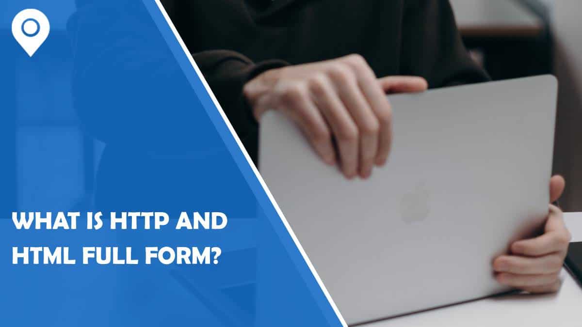 What is HTTP and HTML Full Form?