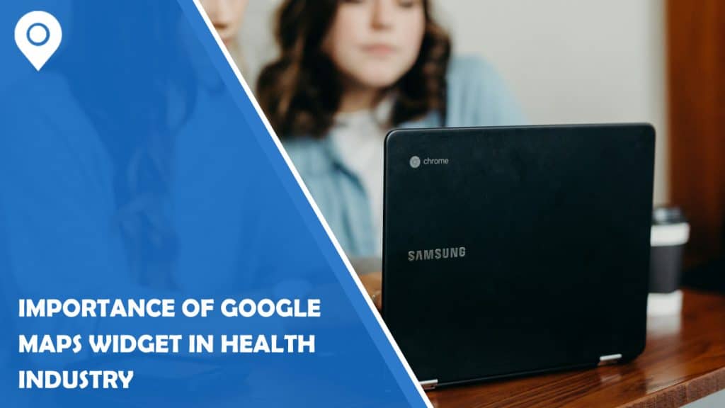 Importance Of Google Maps Widget In Health Industry