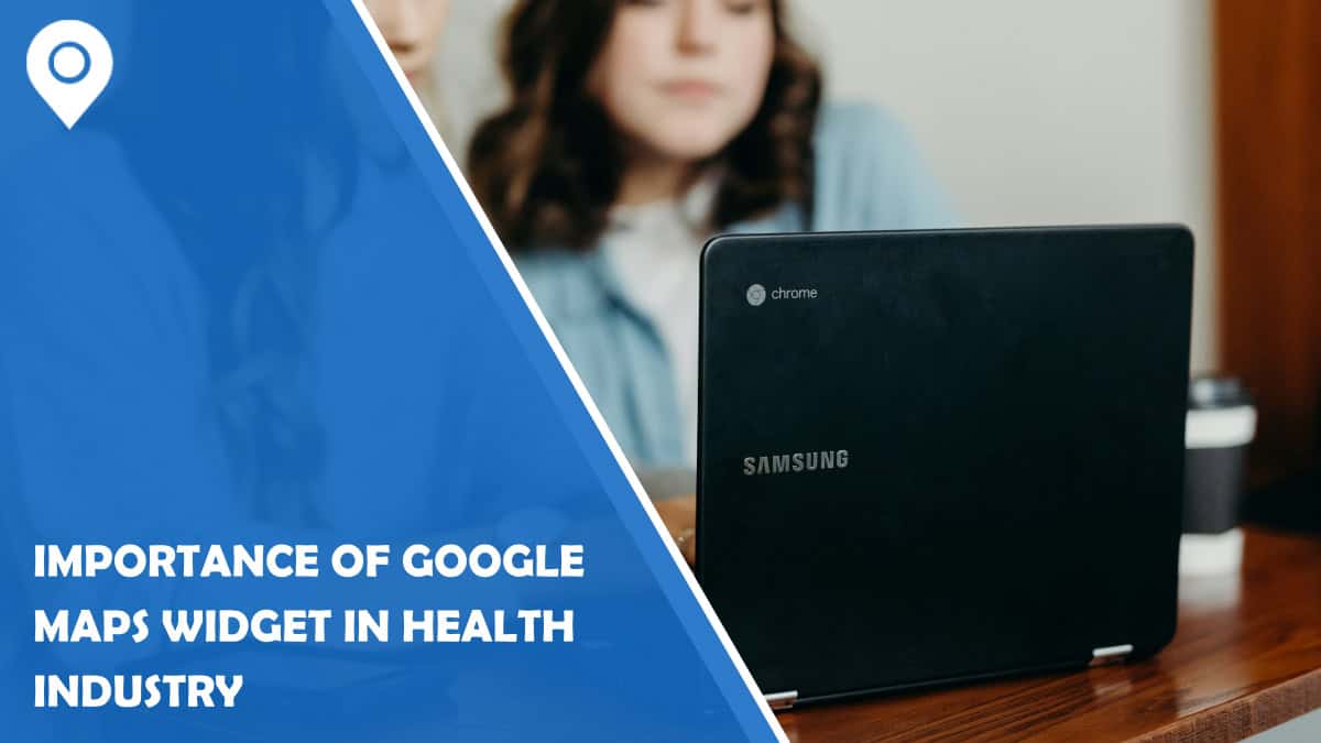 Importance Of Google Maps Widget In Health Industry