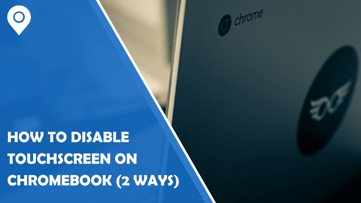 How to Disable Touchscreen on Chromebook (2 Ways)