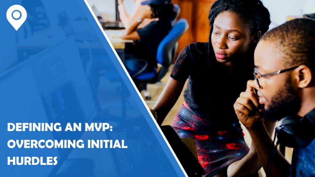 Defining an MVP: Overcoming Initial Hurdles