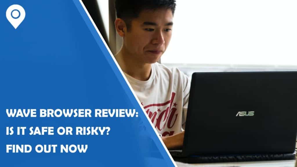 wave browser review: is it safe or risky? find out now