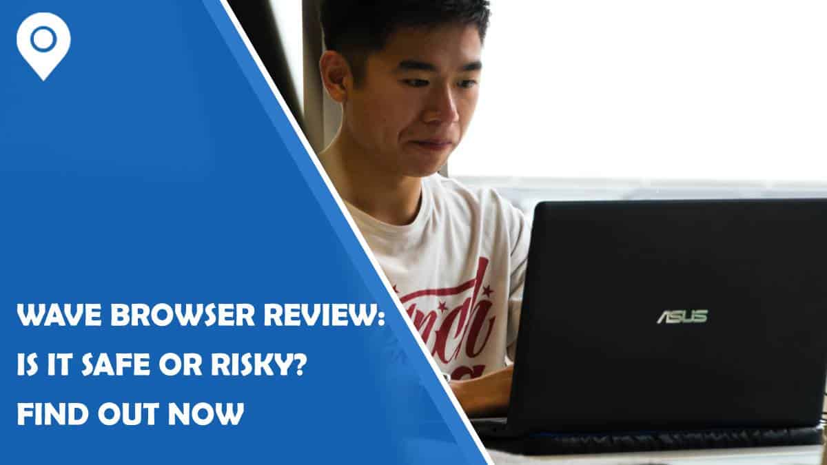 Wave Browser Review: Is It Safe or Risky? Find Out Now 