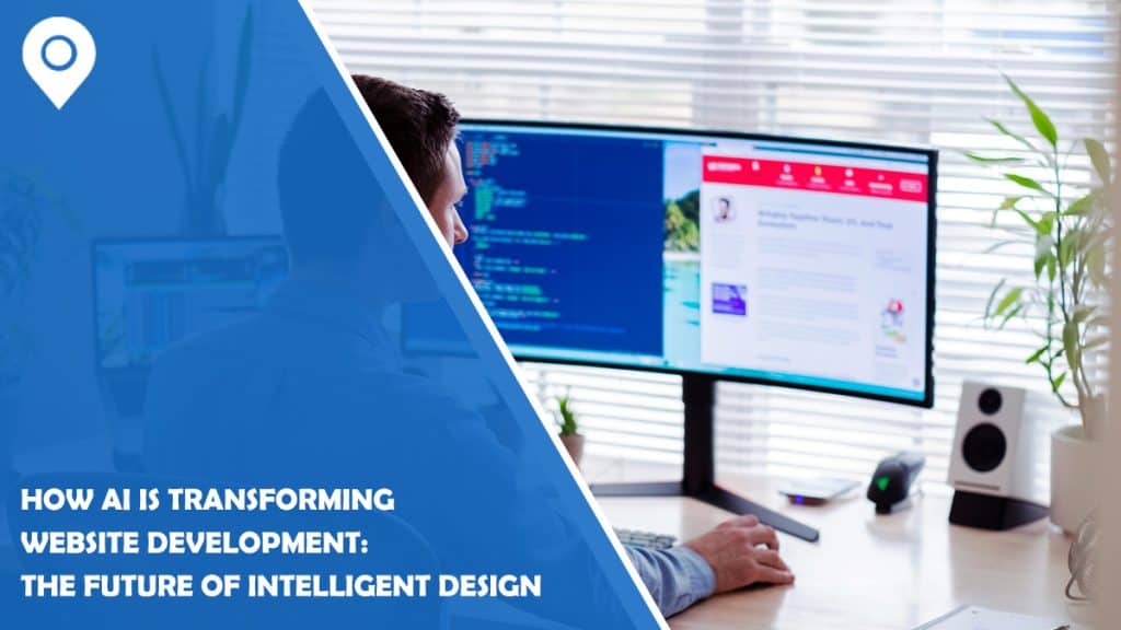 How AI is Transforming Website Development: The Future of Intelligent Design