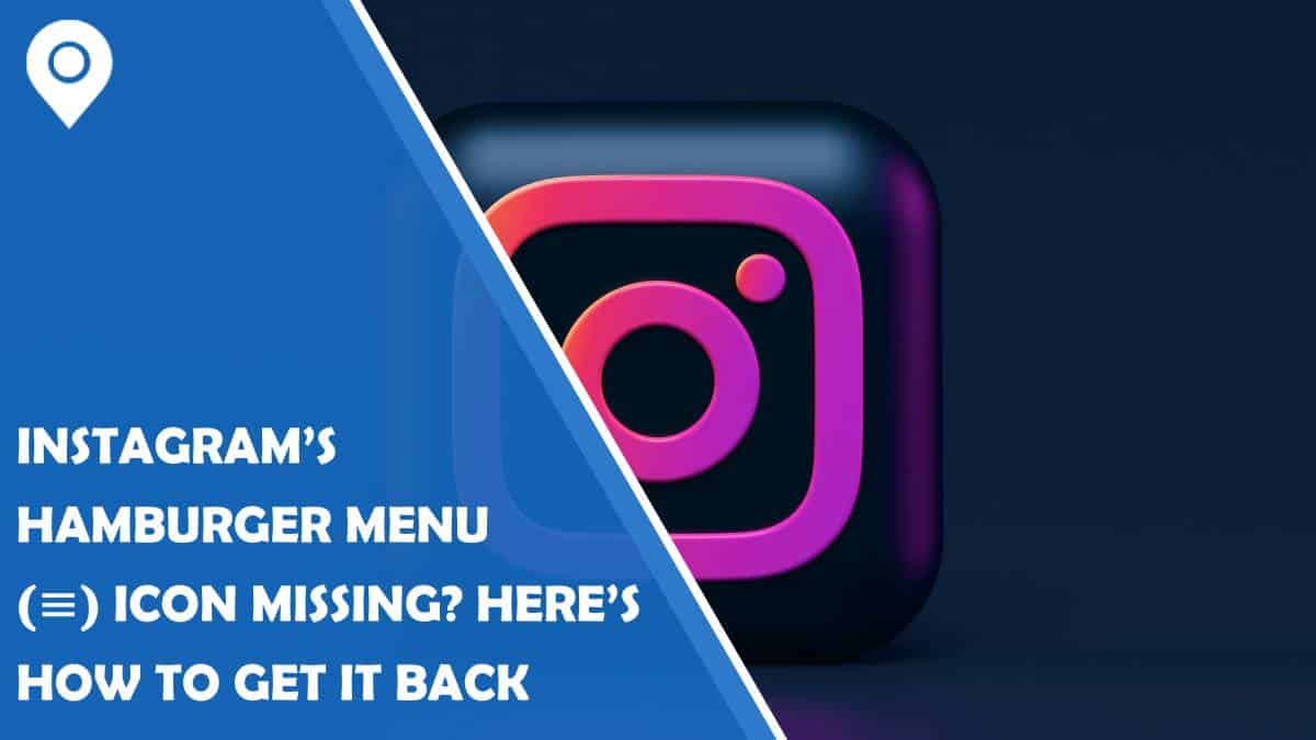 Instagram’s Hamburger Menu (≡) Icon Missing? Here’s How to Get It Back