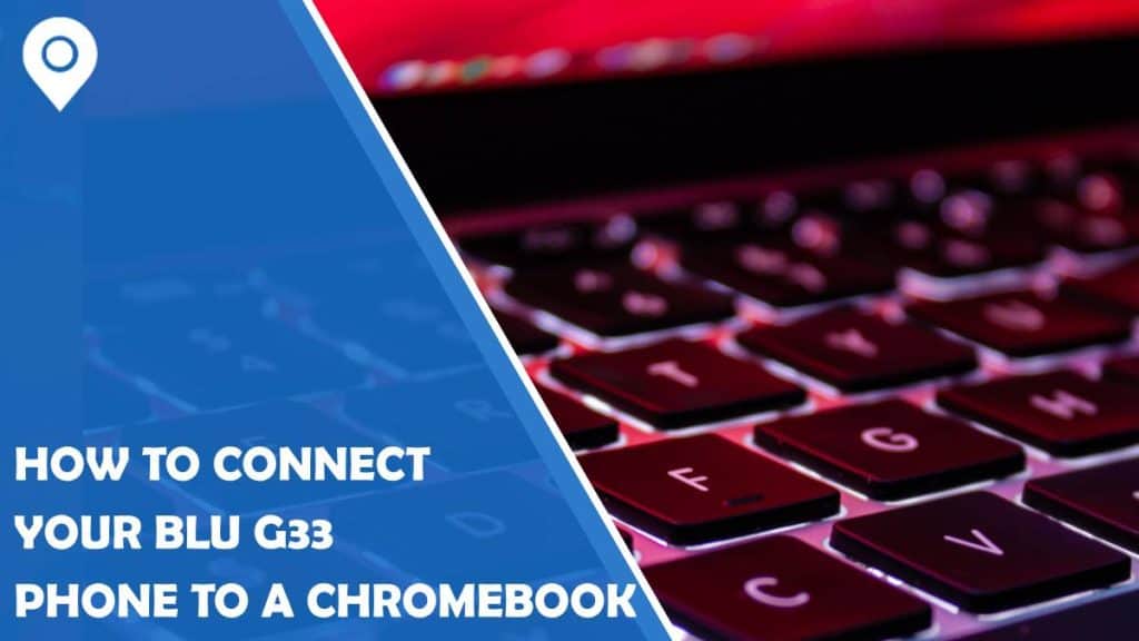 how to connect your blu g33 phone to a chromebook