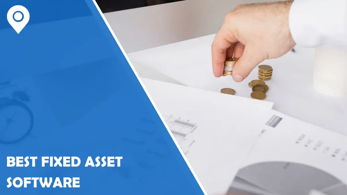 What Makes the Best Fixed Asset Software? Key Features to Look For