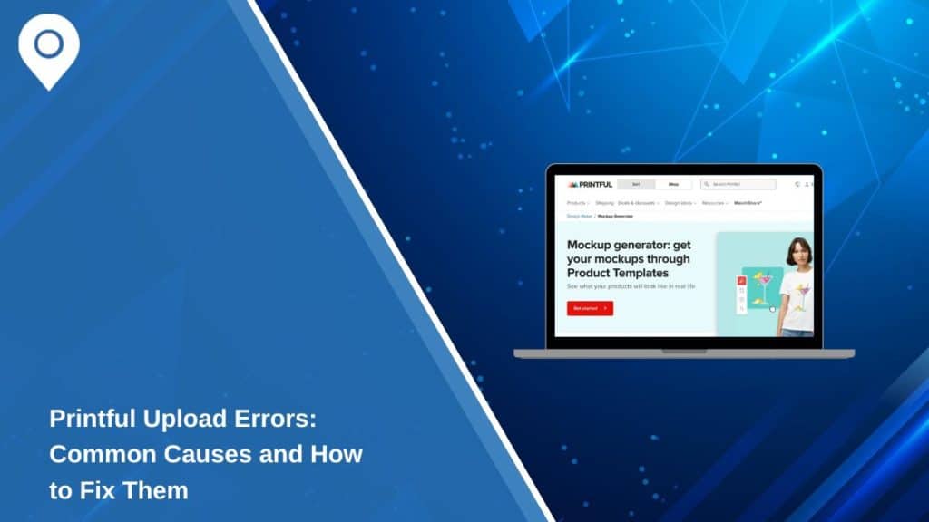 Printful Upload Errors: Common Causes and How to Fix Them