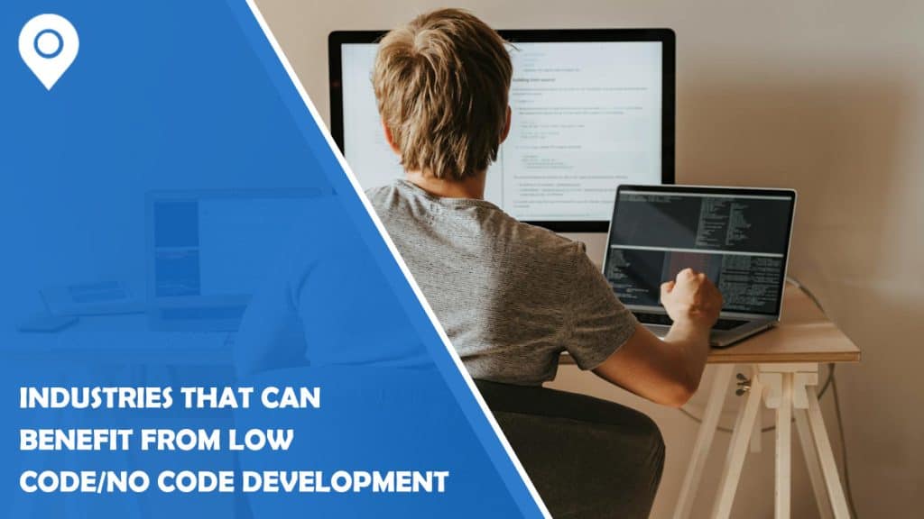 Industries That Can Benefit from Low Code/No Code Development