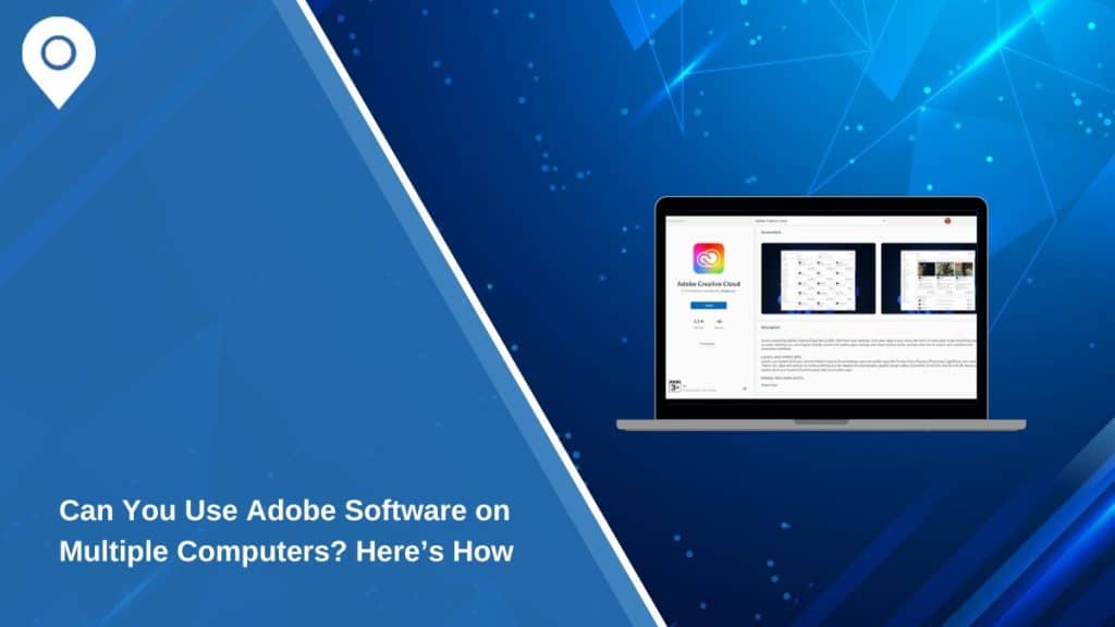 Can You Use Adobe Software on Multiple Computers? Here’s How