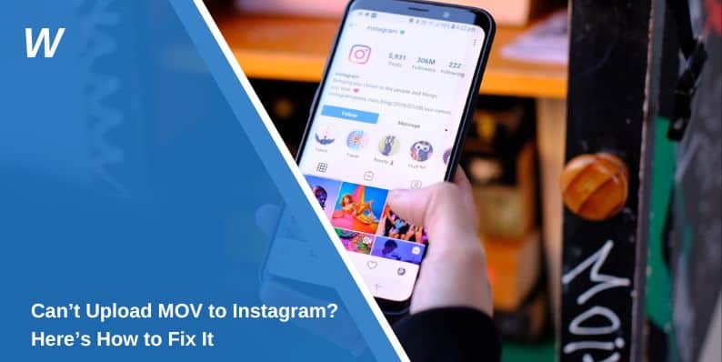 Can’t Upload MOV to Instagram? Here’s How to Fix It