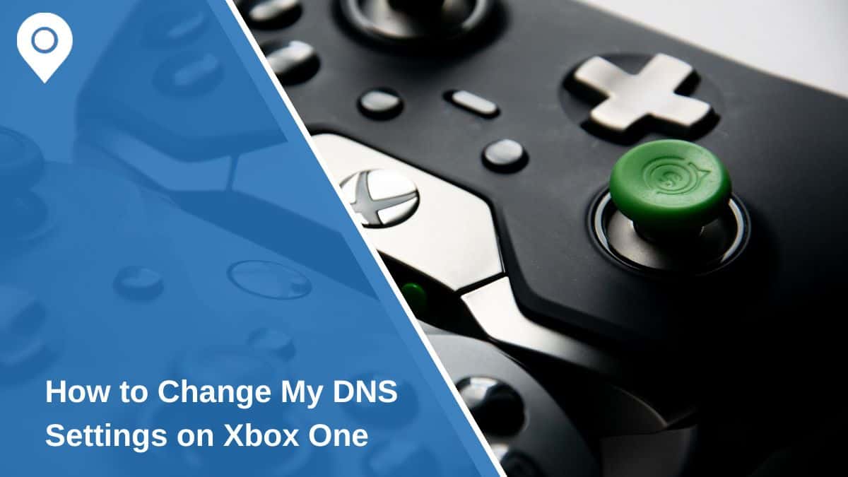 How to Change My DNS Settings on Xbox One