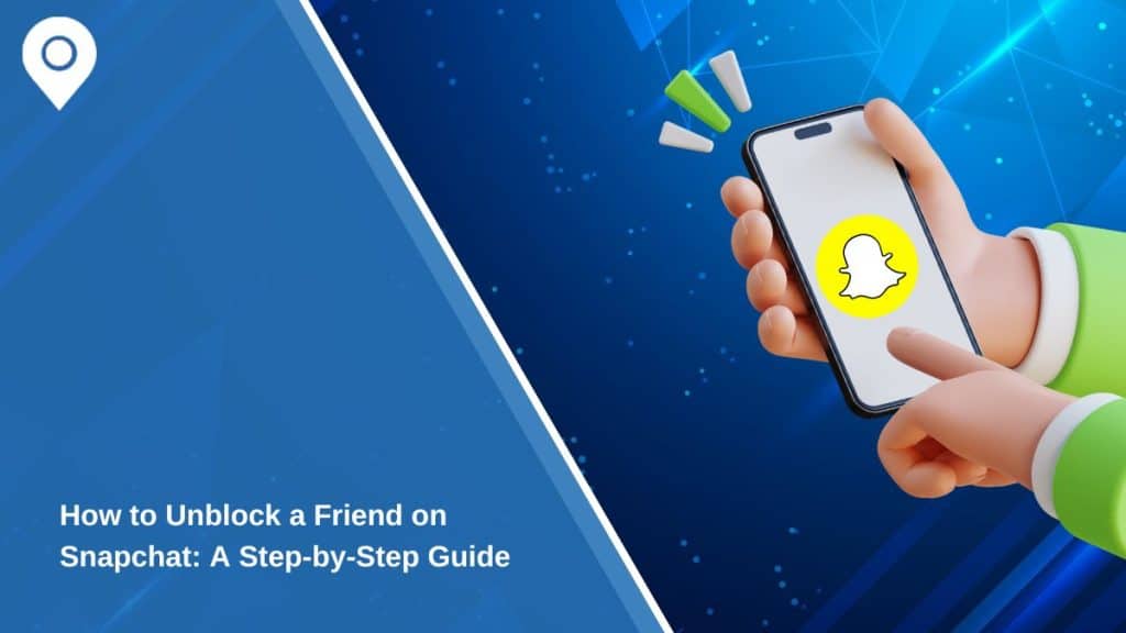 How to Unblock a Friend on Snapchat: A Step-by-Step Guide