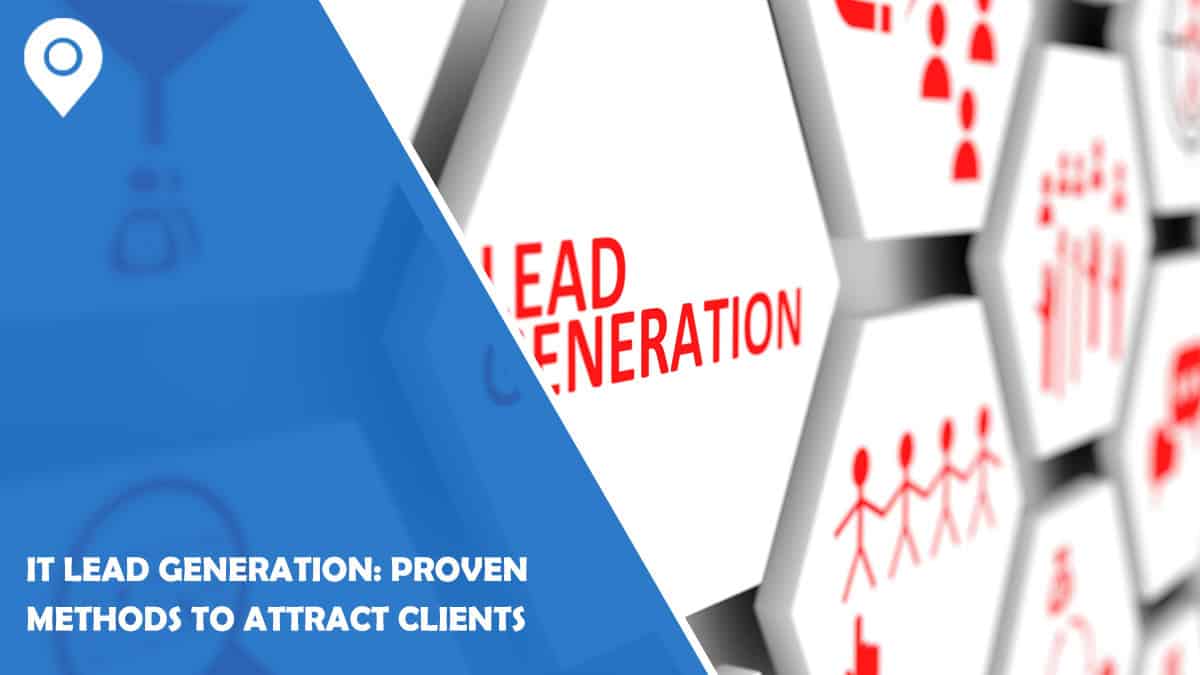 IT Lead Generation: Proven Methods To Attract Clients